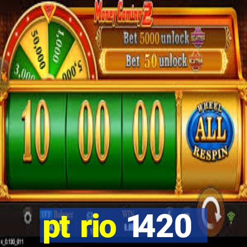 pt rio 1420